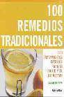 100 remedios tradicionales: 100 tratamientos caseros para salud y el bienestar